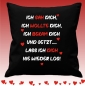 Preview: Kissenbezug 40 x 40 cm: Ich sah Dich, Ich wollte Dich, Ich bekam Dich und jetzt.... lass ich Dich nie wieder los!