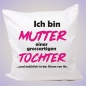 Preview: Kissenbezug 40 x 40 cm: Motiv: Ich bin Mutter einer grossartigen Tochter...und natürlich ist das Kissen von ihr.