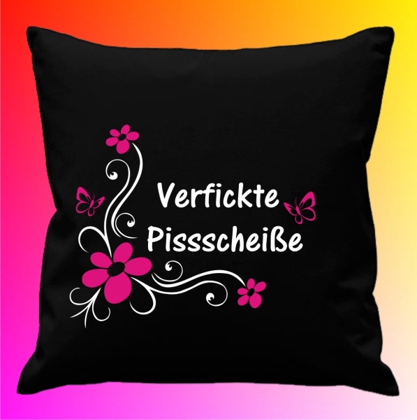 Kissenbezug 40 x 40 cm: Motiv: Verfickte Pissscheiße