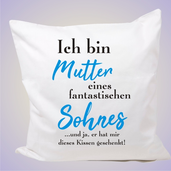 Kissenbezug 40 x 40 cm: Motiv: Ich bin Mutter eines fantastischen Sohnes...und ja, er hat mir dieses Kissen geschenkt!