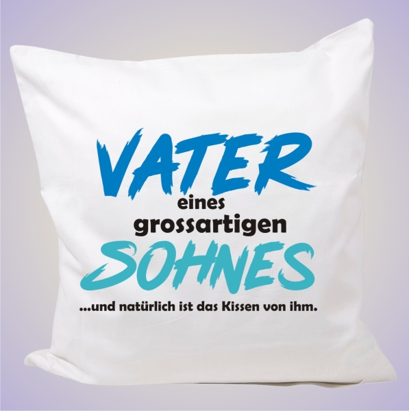 Kissenbezug 40 x 40 cm: Motiv: Ich bin Vater eines grossartigen Sohnes...und natürlich ist das Kissen von ihm.