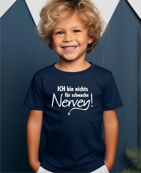 Kinder T-Shirt: Ich bin nichts für schwache Nerven!